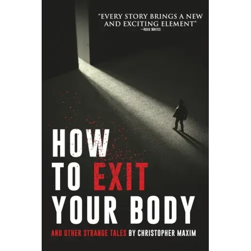 How To Exit Your Body and Other Strange Tales
