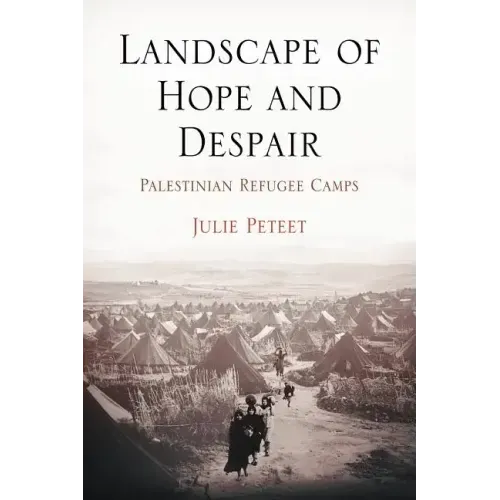 Landscape of Hope and Despair: Palestinian Refugee Camps