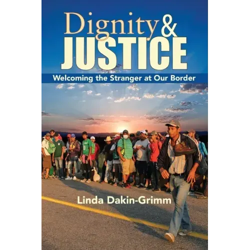 Dignity and Justice: Welcoming the Stranger at Our Border