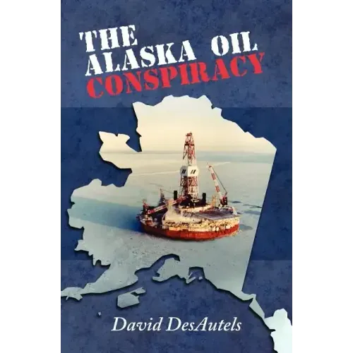 The Alaska Oil Conspiracy