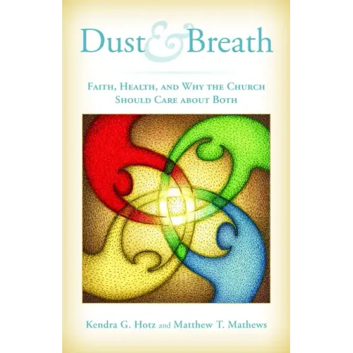 Dust and Breath: Faith, Health, and Why the Church Should Care about Both