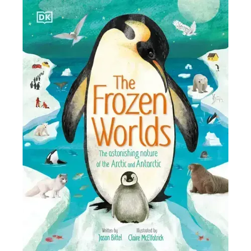 The Frozen Worlds: The Astonishing Nature of the Arctic and Antarctic