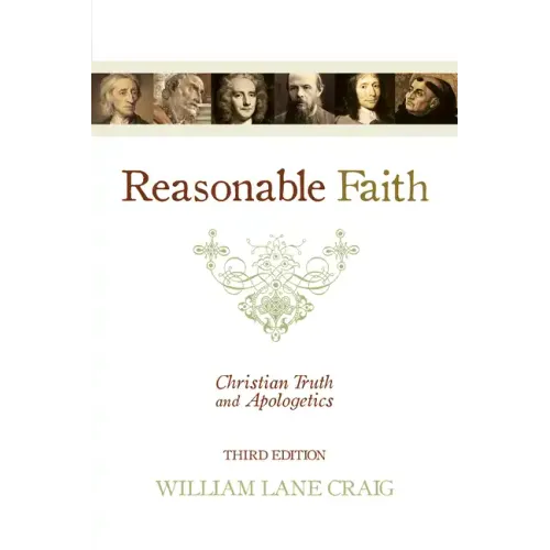 Reasonable Faith: Christian Truth and Apologetics (3rd Edition)