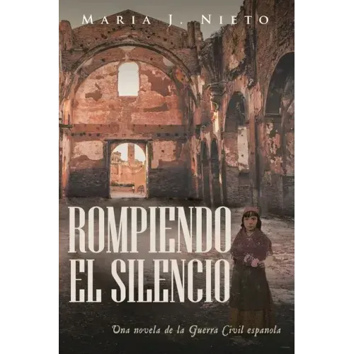 Rompiendo el Silencio: Ficción Histórica Sobre La Guerra Civil Española