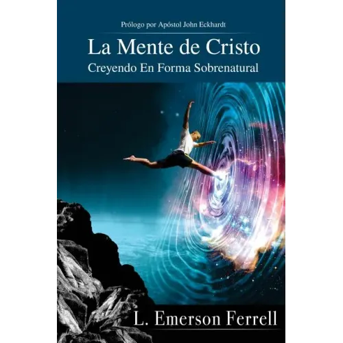 La Mente De Cristo (2016 Version): Creyendo En Forma Sobrenatural