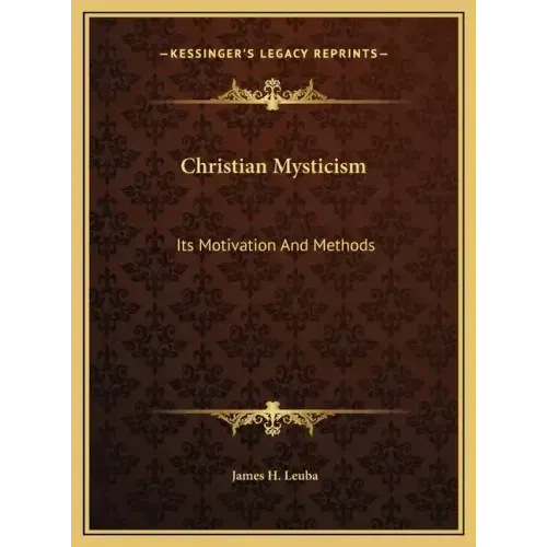 Christian Mysticism: Its Motivation And Methods