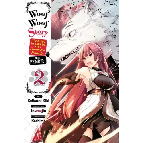 Woof Woof Story: I Told You to Turn Me Into a Pampered Pooch, Not Fenrir!, Vol. 2 (Manga)