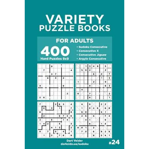Variety Puzzle Books for Adults - 400 Hard Puzzles 9x9: Sudoku Consecutive, Consecutive X, Consecutive Jigsaw, Argyle Consecutive (Volume 24)