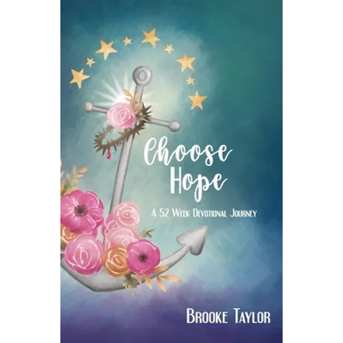 Choose Hope: A 52-Week Devotional Journey