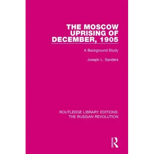 The Moscow Uprising of December, 1905: A Background Study