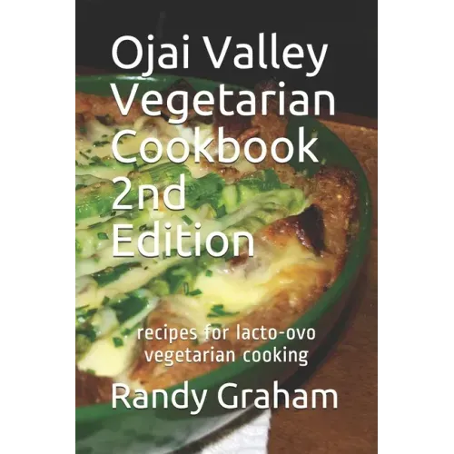 Ojai Valley Vegetarian Cookbook - 2nd Edition: recipes for lacto-ovo vegetarian cooking