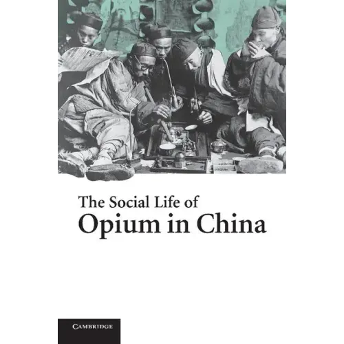 The Social Life of Opium in China