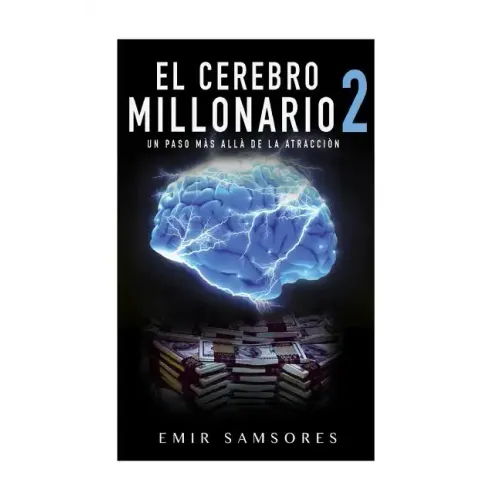 El Cerebro Millonario 2: Un Paso Mas Alla de la Atraccion