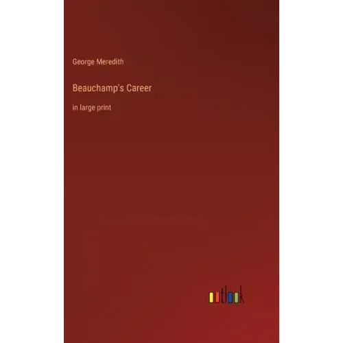 Beauchamp's Career: in large print