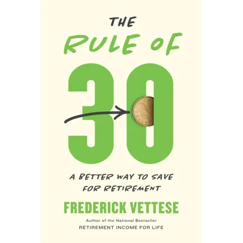 The Rule of 30: A Better Way to Save for Retirement
