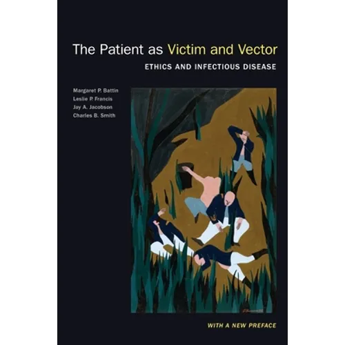The Patient as Victim and Vector, New Edition: Ethics and Infectious Disease