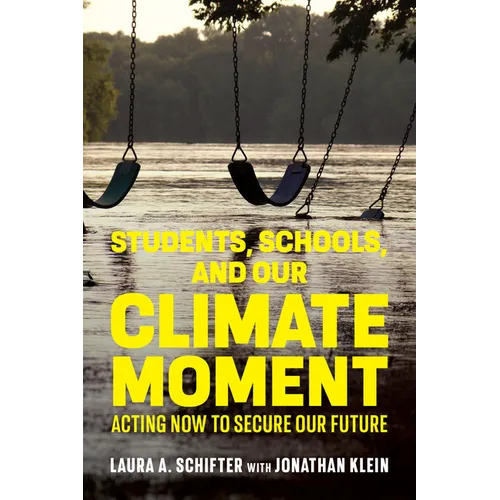 Students, Schools, and Our Climate Moment: Acting Now to Secure Our Future