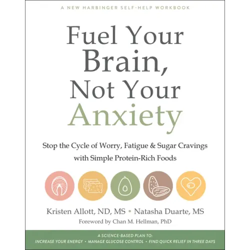 Fuel Your Brain, Not Your Anxiety: Stop the Cycle of Worry, Fatigue, and Sugar Cravings with Simple Protein-Rich Foods