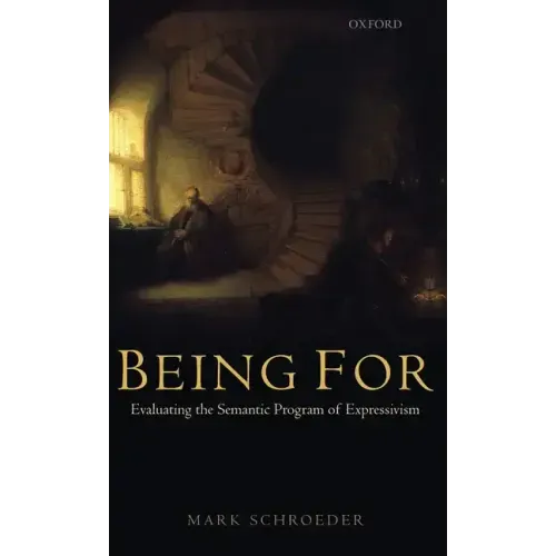 Being for: Evaluating the Semantic Program of Expressivism