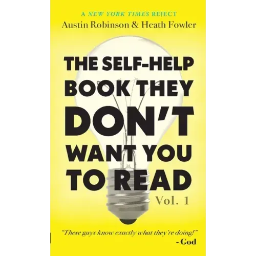 The Self-Help Book They Don't Want You To Read: Volume 1