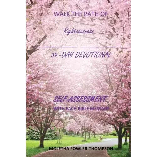 Walk the Path of Righteousness: 39 DAYS OF BIBLE MESSAGES SELF-ASSESSMENT After each message