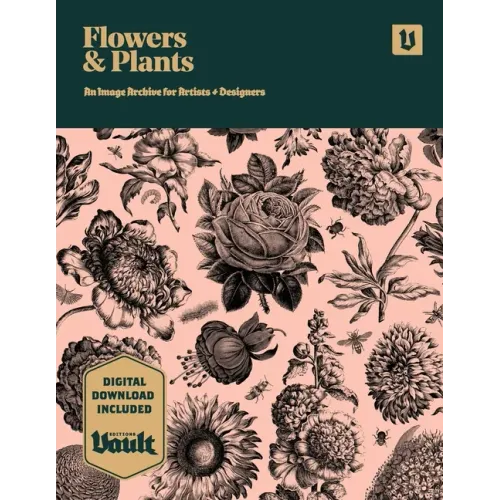 Flowers and Plants: An Image Archive of Botanical Illustrations for Artists and Designers