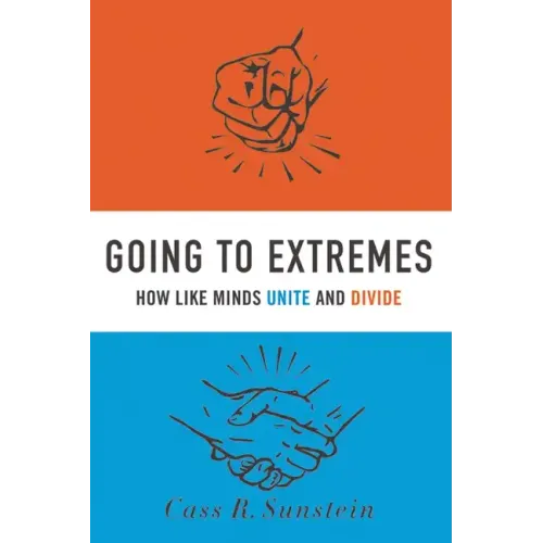 Going to Extremes: How Like Minds Unite and Divide