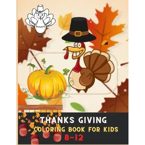 Thanksgiving coloring book for kids 8-12: Awesome Collection of Fun and Easy Thanksgiving Coloring Pages for Kids