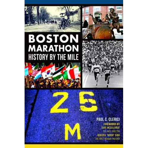 Boston Marathon: History by the Mile