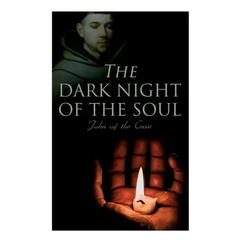 The Dark Night of the Soul: Spiritual Poem