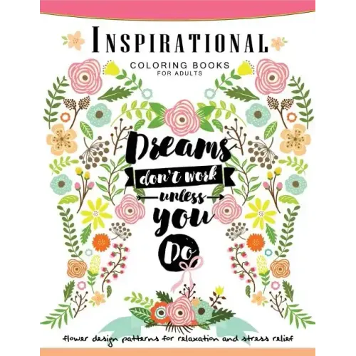 Inspirational Coloring Book for Adults: Flower, Floral and Animals Design with positive quotes