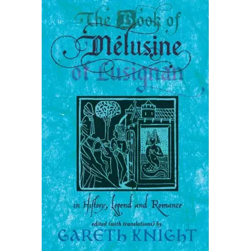 The Book of Melusine of Lusignan: In History, Legend and Romance