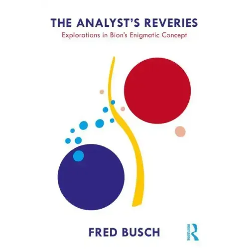 The Analyst's Reveries: Explorations in Bion's Enigmatic Concept