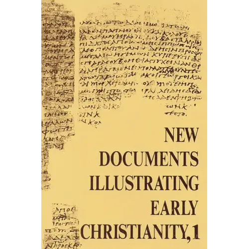 New Documents Illustrating Early Christianity, 1: A Review of the Greek Inscriptions and Papyri Published in 1976