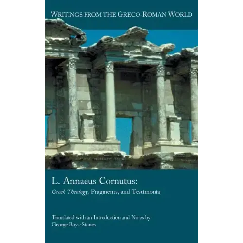 L. Annaeus Cornutus: Greek Theology, Fragments, and Testimonia