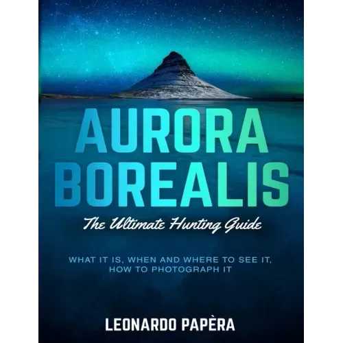 Aurora Borealis: The Ultimate Hunting Guide