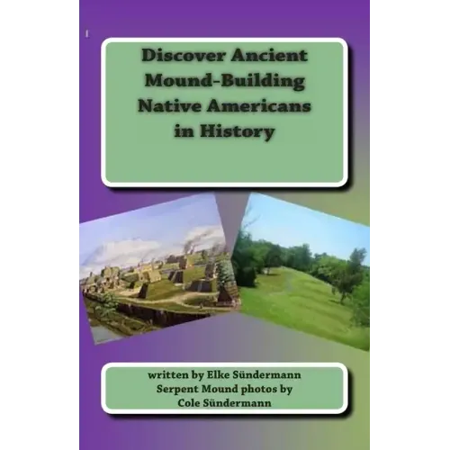 Discover Ancient Mound-building Native Americans in History: Big Picture and Key Facts