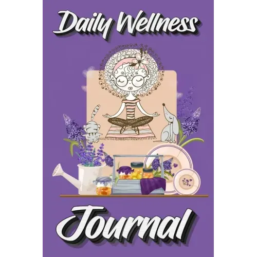 Daily Wellness Journal: Supercharge Your Day With Mindfulness and Positivity - A guided Journal/Diary/Day Planner/Tracker