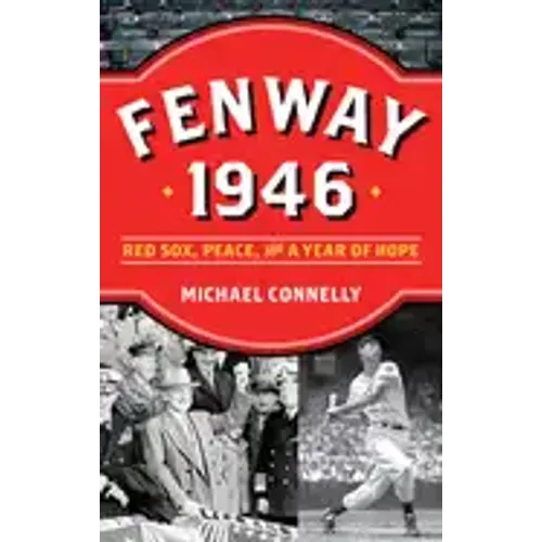 Fenway 1946: Red Sox, Peace, and a Year of Hope