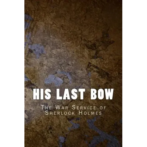 His Last Bow: The War Service of Sherlock Holmes