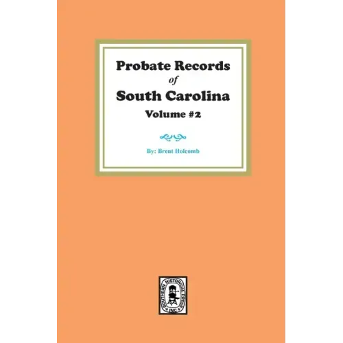 Probate Records of South Carolina, Volume #2.
