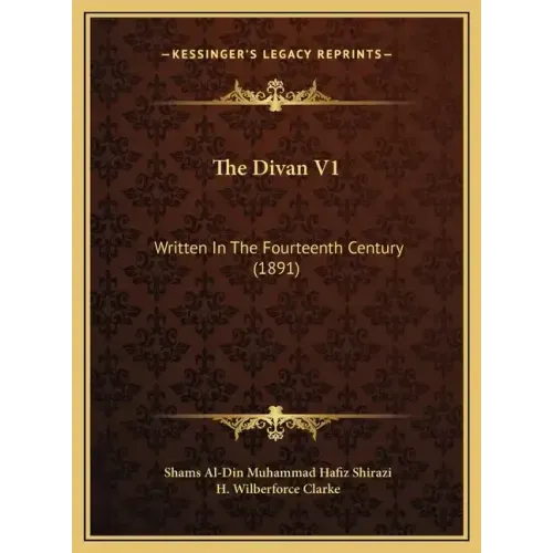 The Divan V1: Written In The Fourteenth Century (1891)