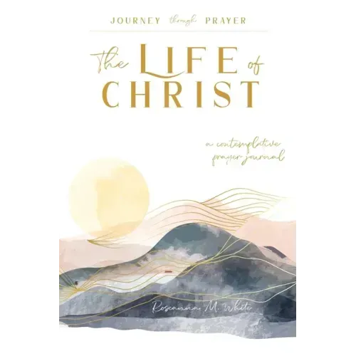 The Life of Christ (I): A Contemplative Prayer Journal