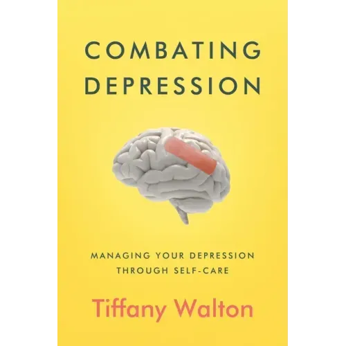 Combating Depression: Managing Your Depression Through Self-Care