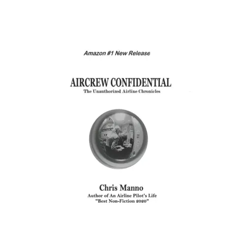 Aircrew Confidential: The Unauthorized Airline Chronicles