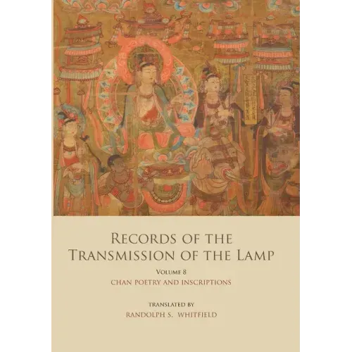 Records of the Transmission of the Lamp (Jingde Chuandeng Lu): Volume 8 (Books 29&30) - Chan Poetry and Inscriptions