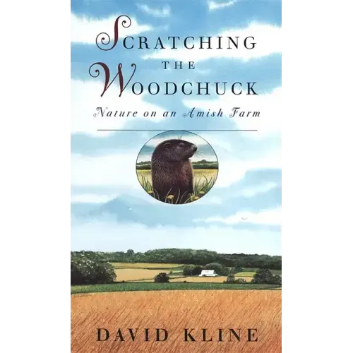 Scratching the Woodchuck: Nature on an Amish Farm