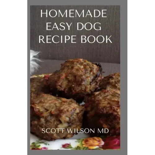 Homemade Easy Dog Recipe Book: How To Make A Delicious Food For Your dog To Fight Against Diseases And Boost Immunity