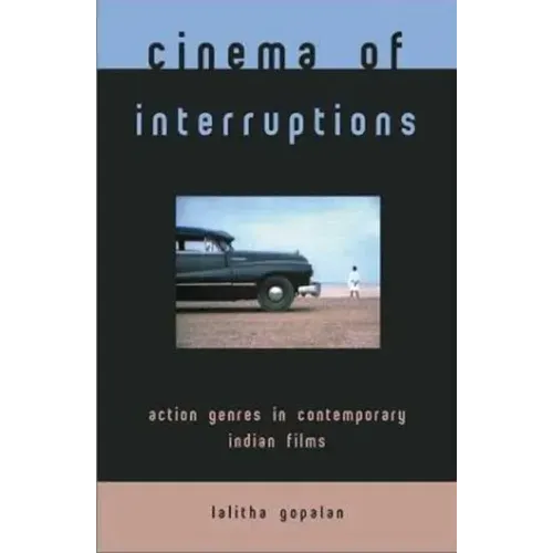 Cinema of Interruptions: Action Genres in Contemporary Indian Cinema