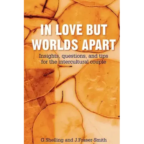 In Love But Worlds Apart: Insights, questions, and tips for the intercultural couple